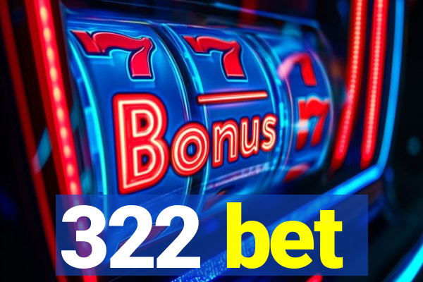 322 bet